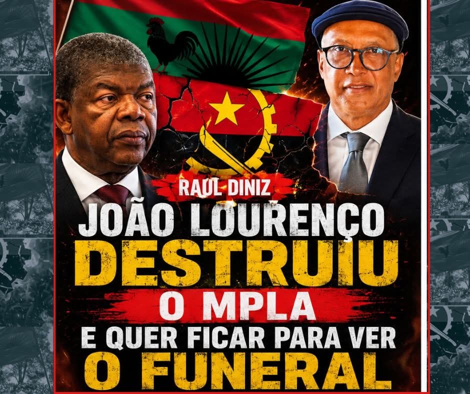 Dois homens de terno estão diante de uma bandeira angolana rasgada e do símbolo do MPLA. O texto em negrito em português declara: "João Lourenço destruiu o MPLA e quer ficar para ver o funeral". Raul Diniz está visivelmente ausente da cena.